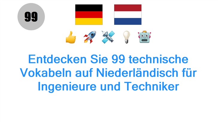 Entdecken Sie 99 technische Vokabeln auf Niederländisch für Ingenieure und Techniker